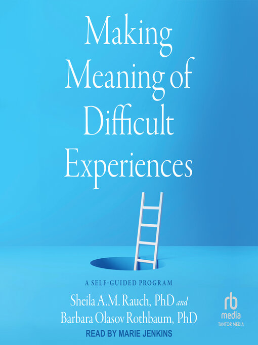 Title details for Making Meaning of Difficult Experiences by Sheila A.M. Rauch - Available